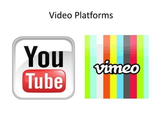 Video Platforms

 