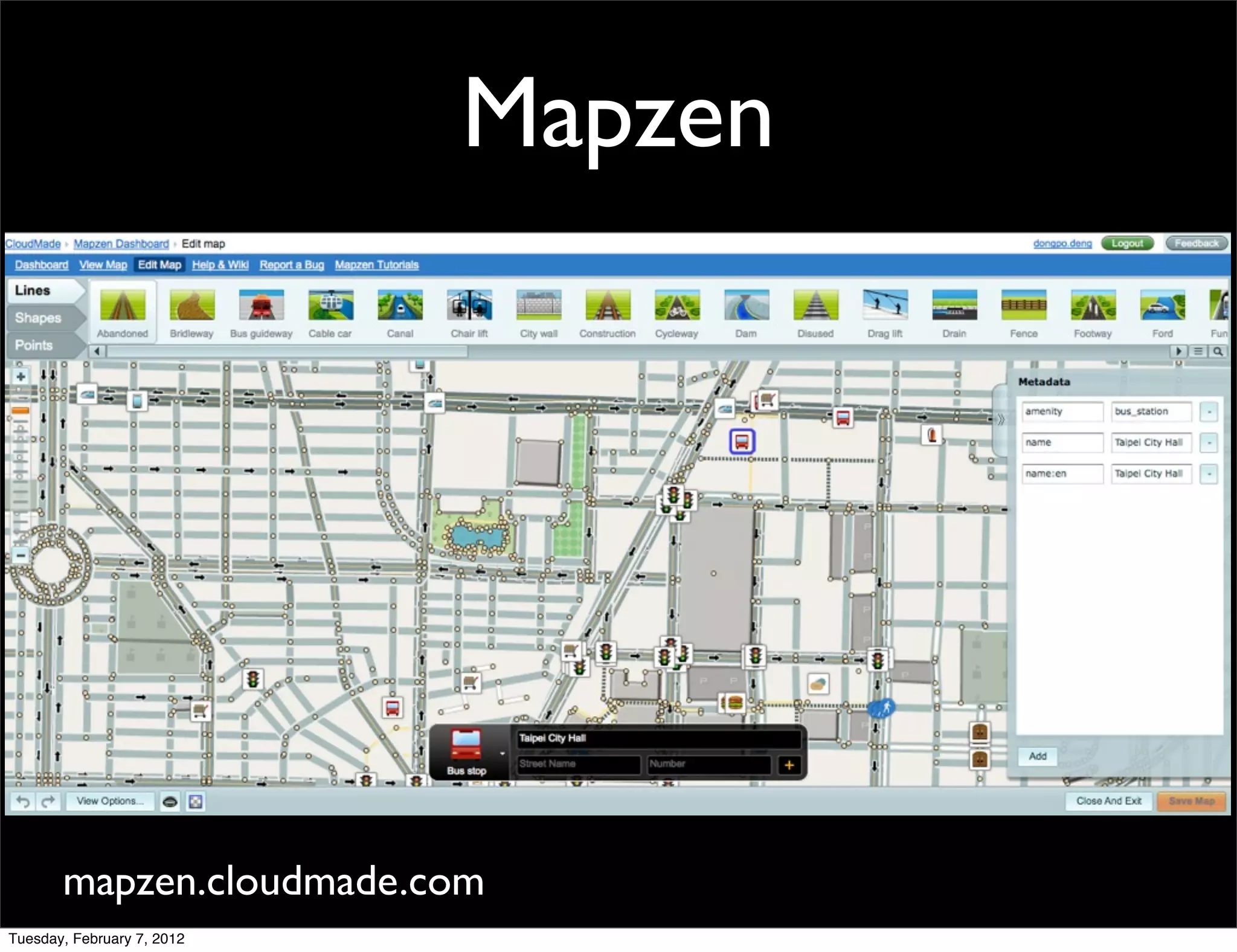 Mapzen




       mapzen.cloudmade.com
Tuesday, February 7, 2012
 