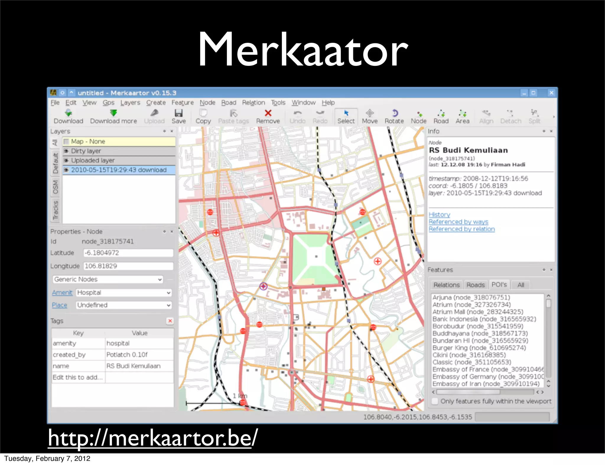 Merkaator




            http://merkaartor.be/
Tuesday, February 7, 2012
 