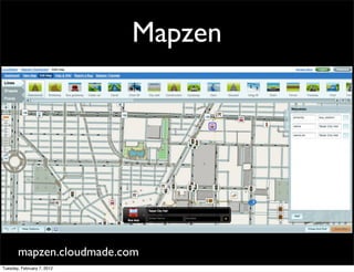 Mapzen




       mapzen.cloudmade.com
Tuesday, February 7, 2012
 