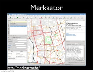 Merkaator




            http://merkaartor.be/
Tuesday, February 7, 2012
 