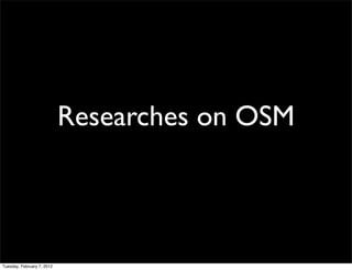 Researches on OSM



Tuesday, February 7, 2012
 