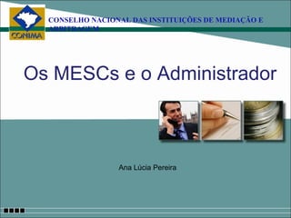 Os MESCs e o Administrador Ana Lúcia Pereira 