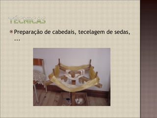 Preparação de cabedais, tecelagem de sedas, ... 