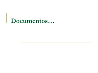 Documentos…