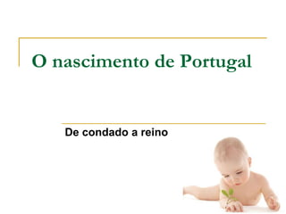 O nascimento de PortugalDe condado a reino