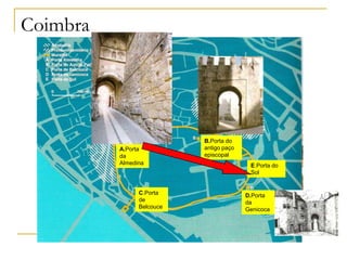 CoimbraB.Porta do antigo paço episcopalA.Porta da AlmedinaE.Porta do SolC.Porta de BelcouceD.Porta da Genicoca