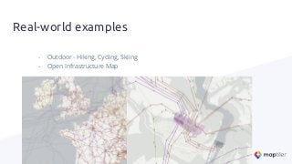 Real-world examples
- Outdoor - Hiking, Cycling, Skiing
- Open Infrastructure Map
 