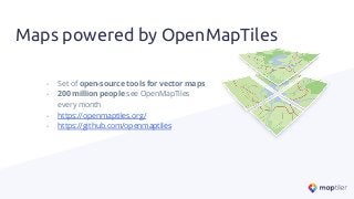 Maps powered by OpenMapTiles
- Set of open-source tools for vector maps
- 200 million people see OpenMapTiles
every month
- https://openmaptiles.org/
- https://github.com/openmaptiles
 
