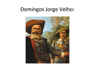 Domingos Jorge Velho:
 