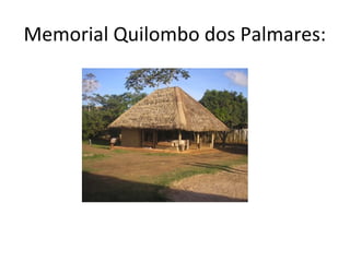 Memorial Quilombo dos Palmares:
 