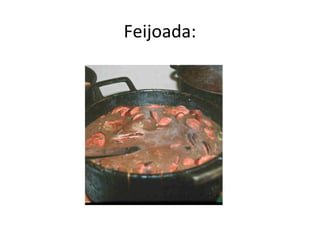 Feijoada:
 