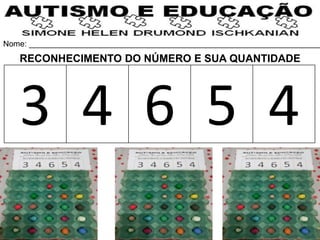 Nome: __________________________________________________________________
3 4 6 5 4
RECONHECIMENTO DO NÚMERO E SUA QUANTIDADE
 