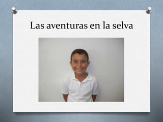 Las aventuras en la selva
 