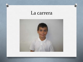 La carrera
 