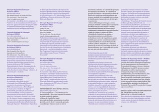 Direcção regional de educação                           de Educação (Perturbações do Espectro do         nascimento, inclusive, se o período de gestação    profundos e doentes crónicos: concedido
do norte (Dren)                                         Autismo; Multideficiência; Educação Bilingue     for superior a 40 semanas. Se o período de         durante 6 meses, prorrogáveis até ao limite
w3.dren.min-edu.pt                                      de Alunos Surdos) e Rede de Agrupamentos         gravidez for inferior a 40 semanas, o abono de     de 4 anos. Atribuído para acompanhamento
Rua António Carneiro, 98, 4349-003 Porto                de referência para a IPI - Intervenção Precoce   família pré-natal é garantido igualmente por       de filhos, adoptados ou enteados deficientes
Tel.: 225 191 900 - Fax: 225 191 999                    na Infância e Centros de Recursos TIC para a     6 meses, podendo ser acumulado com o abono         profundos ou doentes crónicos com idade
e-mail - dren@dren.min-edu.pt                           Educação Especial.                               de família para crianças e jovens devido após      igual ou inferior a 12 anos;
Se consultar o site oficial, deverá pesquisar em                                                         o nascimento;                                      • Subsídio por Frequência de Estabelecimento
“Gabinete de Acompanhamento à Educação                  Direcção regional de educação                    • Abono de Família para Crianças e Jovens:         de Educação Especial: atribuído aos
Especial” (gaee@dren.min-edu.pt) para saber             da Madeira (Dre)                                 prestação atribuída a famílias após o nascimento   descendentes de beneficiários, portadores de
as respostas existentes para situações de               dre.madeira-edu.pt                               dos filhos e até que estes estejam a estudar,      deficiência até aos 24 anos. Para os menores
deficiência na área abrangida pela DREN.                Edifício D. João                                 com montantes distintos de acordo com os           de 6 anos este subsídio pode ser atribuído para
                                                        Rua Cidade do Cabo, 38                           rendimentos e composição do agregado familiar,     frequência de creche ou jardim de infância
Direcção regional de educação                           9050-047 Funchal                                 a idade da criança e o número de filhos;           normal, como meio específico de superar a
do centro (Drec)                                        Tel.: 291 708 420 - Fax: 291 708 437             • Subsídio de Assistência na doença a              deficiência e de obter, mais rapidamente, a
www.drec.min-edu.pt                                     e-mail - dreducacao@madeira-edu                  descendentes menores ou deficientes:               integração social. Para os maiores de 6 anos
Rua General Humberto Delgado, 319,                      No link http://educacaoespecial.madeira-         atribuído por motivo de impedimento para o         o subsídio é atribuído para frequência de
3030 - 327 Coimbra                                      edu.pt/Default.aspx?tabid=1087 encontrará        trabalho, para prestar assistência inadiável       estabelecimentos de educação especial que
e-mail - atendimento@drec.min-edu.pt                    uma descrição da organização das respostas       e imprescindível, em caso de doença ou de          impliquem o pagamento de mensalidade ou
                                                        de Educação Especial, podendo aceder a           acidente, a filhos, adoptados ou a enteados,       para o pagamento de apoio educativo individual
Direcção regional de educação                           informação mais detalhada através do e-mail do   menores de 10 anos ou, sem limite de idade, se     por entidade especializada;
do alentejo (Drea)                                      Serviço Técnico de Educação para a Deficiência   forem deficientes, que é concedido até 30 dias     • Transporte de pessoas com deficiência:
www.drealentejo.pt                                      Intelectual – stedi.dreer@madeira-edu.pt.        por ano, por cada descendente.                     resposta social desenvolvida através de um
Rua Ferragial do Poço Novo, 22,                         Em Programas/Projectos, terá informação                                                             serviço de natureza colectiva de apoio a crianças,
Apartado 125, 7002-555 Évora                            sobre a Intervenção Precoce “Projecto            No link: http://195.245.197.196/                   jovens e adultos com deficiência, que assegura o
Tel.: 266 757 900 – Fax: 266 757 901                    Crescendo”.                                      apoiopessoasespeciais/index.html poderá            transporte e acompanhamento personalizado.
Se consultar o site oficial, encontrará                                                                  encontrar toda a informação sobre o
informações relacionadas com a Educação                 Direcção regional de educação                    atendimento a pessoas com necessidades             instituto de segurança social – Medidas
Especial nos seguintes links: Instituições              dos açores (Dre)                                 especiais.                                         de apoio a crianças e jovens em perigo
de Ensino Especial, Intervenção Precoce,                srec.azores.gov.pt/dre                           As famílias com crianças e jovens com              Através dos Centros Distritais de Segurança
Centros de Recursos TIC, Unidades                       Carreira dos Cavalos                             deficiência têm direito às seguintes prestações:   Social, nomeadamente das Comissões de
Especializadas de Apoio, Agrupamentos de                9700-167 Angra do Heroísmo                       • Bonificação do Abono de Família para             Protecção de Crianças e Jovens, o Instituto
referência para alunos cegos e com baixa                Tel.: 295 401 100 - Fax: 295 401 182             Crianças e Jovens Portadores de Deficiência:       da Segurança Social, I.P., promove acções
visão, Escolas de ensino bilingue e Centros de          e-mail - dre.info@azores.gov.pt                  atribuído até aos 24 anos a todos os que           adequadas no âmbito da protecção de
Recursos para a Inclusão.                               Se consultar o site oficial, no link “Outros     necessitem de apoio individualizado pedagógico     crianças em perigo. Estas comissões,
                                                        destaques”, encontrará um documento em           e/ou terapêutico específico;                       implementadas por concelho/comarca, têm
Direcção regional de educação                           PDF Roteiro para a Educação Especial e           • Subsídio para assistência a filho com            por objectivo a protecção das crianças e
do algarve (DreaLG)                                     Apoios Educativos. Ainda neste site, no          deficiência ou doença crónica: atribuído ao        jovens em perigo, envolvendo a participação
www.drealg.min-edu.pt                                   link “Alunos”, encontrará uma secção de          pai ou à mãe, para prestar assistência a filho     dos pais ou representante legal, por forma a
Se consultar o site oficial, no link                    Educação Especial, na qual poderá aceder         com deficiência ou doença crónica, integrado       evitar ou protelar a intervenção judicial. São
relacionado com a Educação Especial                     a um documento em PDF sobre o Projecto           no agregado familiar, se o outro progenitor        acompanhadas, apoiadas e avaliadas pela
encontrará documentos em formato                        Educativo Individual.                            trabalhar, não pedir o subsídio pelo mesmo         Comissão Nacional de Protecção das Crianças
PDF, relacionados com: o Plano Regional                                                                  motivo e estiver impossibilitado de prestar        e Jovens em Risco.
de Acção para a Inclusão do Algarve                     MINISTÉRIO DA SEGURANÇA SOCIAL                   assistência. É concedido por um período até 6
(2007-2009), Classificação Internacional                (http://www.seg-social.pt)                       meses, prorrogável até 4 anos;                     INSTITUIÇÕES NÃO GOVERNAMENTAIS
da Funcionalidade: Crianças e Jovens,                   A actual Legislação – Lei da Protecção da        • Subsídio por Assistência de 3.ª Pessoa:          DE APOIO ÀS CRIANÇAS COM
Apresentação do Decreto-Lei 3/2008 (Iª                  Parentalidade – prevê um conjunto de medidas     atribuído aos descendentes de beneficiários        DEFICIÊNCIA E SUAS FAMÍLIAS
série), de 7 de Janeiro, Decreto-Lei 3/2008,            de apoio a todas as famílias:                    que recebam bonificação do abono de família,       Para além destes organismos oficiais, algumas
de 7 de Janeiro, Quadro comparativo entre               • Abono de Família Pré-natal:                    dependam e tenham efectiva assistência de 3.ª      entidades privadas, com delegações em todo
Decreto-Lei 3 e o anterior diploma, Rede de             prestação atribuída, mensalmente, à mulher       pessoa de, pelo menos, 6 horas diárias, para       o país, podem dar apoio às famílias com uma
Agrupamentos de Escolas de Referência da                grávida a partir da 13.ª semana de gestação,     assegurar as suas necessidades básicas;            criança com deficiência:
Educação Especial – Modalidades Especificas             concedido por 6 meses ou até ao mês do           • Subsídio para Assistência a deficientes
                                                   38                                                                                                       39
 
