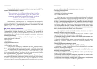 Testemunhos das famílias parecem credibilizar esta perspectiva do STIP em             que reste, poderão explicar-lhe com maior ou menor pormenor:
envolver alguém que a família já conhece:                                                   • objectivos da equipa/serviço;
                                                                                            • constituição da equipa;
        “Sim, pensei que sim (...) A pessoa deu-me logo o telefone,                         • organização/funcionamento da equipa;
         inclusive o da responsável pela equipa, aí eu pensei se a                          • tipo de trabalho desenvolvido.
         pessoa que eu conhecia bem (mo) dava, então não havia
                                                                                                   Enfim, logo neste primeiro encontro, o(s) profissional(is) que faz(em) o seu
                 problema em circular o contacto deles.”                                    acolhimento, considera(m) ser muito importante que refira quais são as suas preo-
                    (Mãe de uma criança com perturbação do comportamento)
                                                                                            cupações relativamente ao seu filho(a) e à sua família e o que espera que façam para
        Os profissionais do STIP esperam que, com a presença de alguém que já               vos ajudar. Consideram também importante que fique a saber de que forma é que o
conhece, se possa sentir mais acolhido(a) e mais à vontade. Isto não significa que          serviço funciona, que tipo de profissionais constituem a equipa, bem como as várias
desvalorizem que, para si, aquele momento continuará, provavelmente, a ser muito            possibilidades de apoio que vos podem ser proporcionados, para que possa escolher
difícil de gerir, do ponto de vista emocional…                                              o que lhe parecer mais adequado à situação do seu filho(a) e da sua família. Se por
                                                                                            ventura isto não acontecer, sabe agora que era o previsto e, como tal, estará à vonta-
02. a sua opinião é importante                                                              de para fazer as perguntas que entender sobre estes assuntos.
Dando o espaço e tempo de que necessita, os profissionais esperam e incentivam-
-no(a) a que tome as rédeas da situação, isto é, da conversa, e que lhes fale do que                Logo na primeira reunião são iniciadas temáticas de conversa que serão re-
o(a) está a preocupar e do que consegue abordar naquele momento. Não faz mal que            tomadas em encontros posteriores, tais como:
não consiga ou não se lembre de dizer tudo o que queria, pois irão ter muitos outros        • as funções e designação do responsável pela articulação entre a família e a equipa
momentos para dialogar.                                                                     (responsável de caso, gestor de caso, ou outras designações);
        Assim, neste primeiro diálogo, os profissionais esperam que sinta que tem           • as reuniões de equipa e o facto de as famílias terem assento nessas reuniões, sem-
espaço para começar a expressar:                                                            pre que se fale do seu filho(a);
• preocupações;                                                                             • os limites da confidencialidade, ou seja, o que o responsável de caso pode ou não
• necessidades;                                                                             partilhar com os restantes membros da equipa e/ou com outros profissionais com
• expectativas sobre o serviço;                                                             quem se articula;
• receios;                                                                                  • aspectos organizativos e funcionais da equipa;
• enfim, o que lhe vai na alma.                                                             • as modalidades de atendimento adequadas ao pedido da família;
        Se não conseguir falar muito, os profissionais vão tentar apenas que comece a       • o atendimento à criança e/ou atendimento à família (quem a família pensa que
pensar naquilo que gostaria que eles fizessem para ajudar o seu filho(a) e a sua família.   deverá estar presente e/ou participar);
        Mas se não era isto que esperava deste encontro, se estava à espera de ouvir        • a itinerância dos profissionais da equipa e ponderação acerca do(s) local(is) mais
opiniões, soluções apresentadas pelos profissionais, poderá ser directo(a) e pergun-        adequado(s) para os atendimentos;
tar. Os profissionais vão gostar de conhecer as suas expectativas e necessidades            • a articulação com diferentes membros (profissionais ou não) da comunidade que
para tentarem adequar as suas respostas àquilo que deseja.                                  interagem com a criança e/ou família;
        Mesmo quando as famílias se entusiasmam a falar, os profissionais têm o cui-        • o planeamento conjunto com outros membros da comunidade que prestam cuida-
dado de guardar um tempo deste encontro para se apresentarem, a eles próprios e             dos regulares à criança (educadora, ama, enfermeira…);
ao resto da equipa que não está presente. Se as perguntas da família não recaíram           • a flexibilidade dos profissionais no sentido de se irem ajustando e reorganizando
sobre outros aspectos funcionais da equipa, o(s) profissional(is), conforme o tempo         face às novas necessidades/opiniões manifestadas pela família.




                                             24                                                                                        25
 