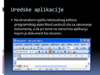 Uredske aplikacijeNa ekranskom isječku tekstualnog editora programskogalata Word zaokruži dio za zatvaranje dokumenta, a da pri tome ne zatvorimo aplikaciju kojom je dokument bio otvoren.
