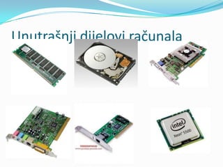 Unutrašnji dijelovi računala
 