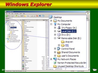 37
Windows ExplorerWindows Explorer
 