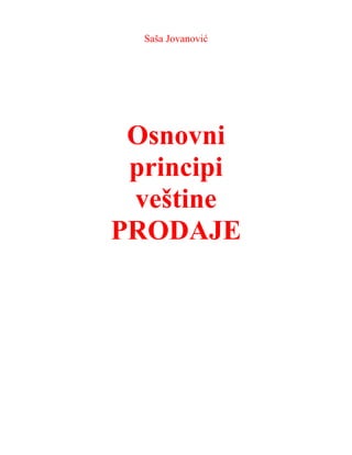 Saša Jovanović




 Osnovni
 principi
 veštine
PRODAJE
 
