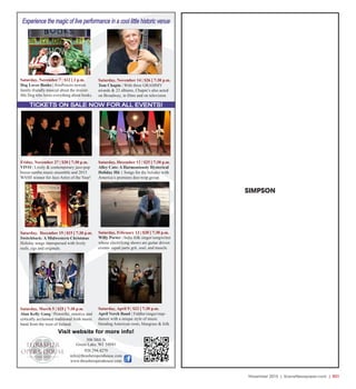 November 2015 | SceneNewspaper.com | R21
SIMPSON
Experience the magic of live performance in a cool little historic venue
TICKETS ON SALE NOW FOR ALL EVENTS!
506 Mill St
Green Lake, WI 54941
920.294.4279
info@thrasheroperahouse.com
www.thrasheroperahouse.com
Visit website for more info!
Saturday, March 5 | $25 | 7:30 p.m.
Alan Kelly Gang | Powerful, emotive and
critically acclaimed traditional Irish music
band from the west of Ireland.
Saturday, November 14 | $26 | 7:30 p.m.
Tom Chapin | With three GRAMMY
awards & 23 albums, Chapin’s also acted
on Broadway, in films and on television.
Saturday, December 19 | $15 | 7:30 p.m.
Switchback: A Midwestern Christmas
Holiday songs interspersed with lively
reels, jigs and originals.
Saturday, November 7 | $12 | 3 p.m.
Dog Loves Books | ArtsPowers newest
family-friendly muscial about the irresist-
ible Dog who loves everything about books.
Saturday, April 9 | $22 | 7:30 p.m.
April Verch Band | Fiddler/singer/step-
dancer with a unique style of music
blending American roots, bluegrass & folk.
Friday, November 27 | $20 | 7:30 p.m.
VIVO | Lively & contemporary jazz-pop
bossa-samba music ensemble and 2015
WAMI winner for Jazz Artist of the Year!
Saturday, December 12 | $25 | 7:30 p.m.
Alley Cats: A Harmoniously Hysterical
Holiday Hit | Songs for the holiday with
America’s premiere doo-wop group.
Saturday, February 13 | $20 | 7:30 p.m.
Willy Porter | Indie folk singer/songwriter
whose electrifying shows are guitar driven
events- equal parts grit, soul, and muscle.
 