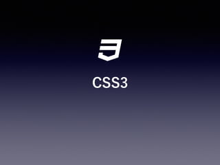 CSS3
 