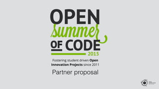 Fostering student driven Open
Innovation Projects since 2011
Partner proposal
 