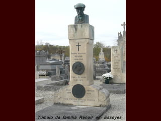 Túmulo da familia Renoir em Essoyes
 
