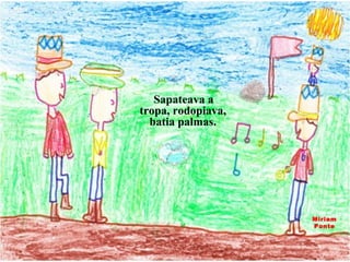 Sapateava a tropa, rodopiava, batia palmas. Miriam Ponte 