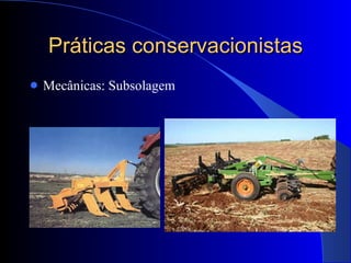Práticas conservacionistas Mecânicas: Subsolagem 
