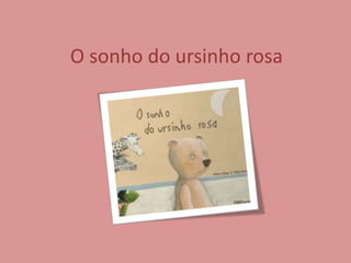 O sonho do ursinho rosa 