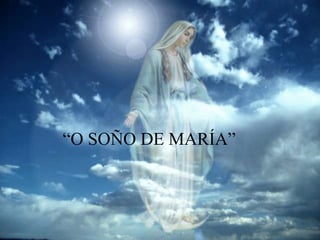 “ O SOÑO DE MARÍA” 