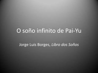 O soño infinito de Pai-Yu Jorge Luis Borges, Libro dos Soños 