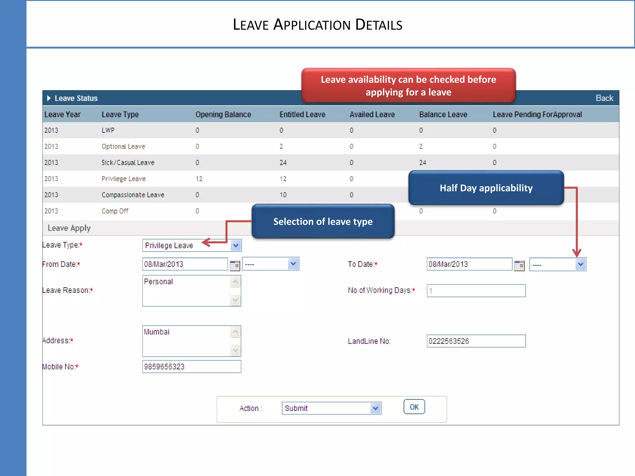 LEAVE APPLICATION DETAILS
Leave availability can be checked before
applying for a leave
Half Day applicability
Selection of leave type
 