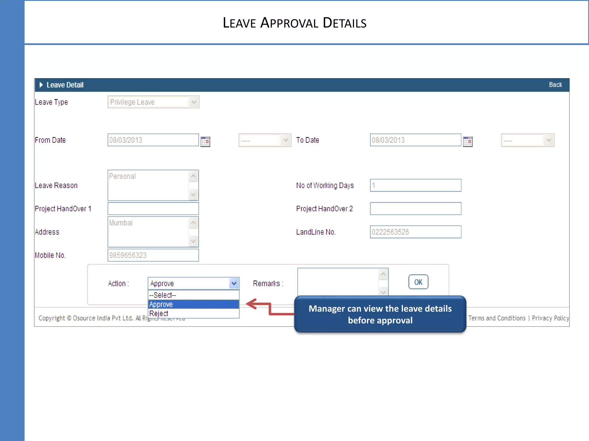 LEAVE APPROVAL DETAILS
Manager can view the leave details
before approval
 
