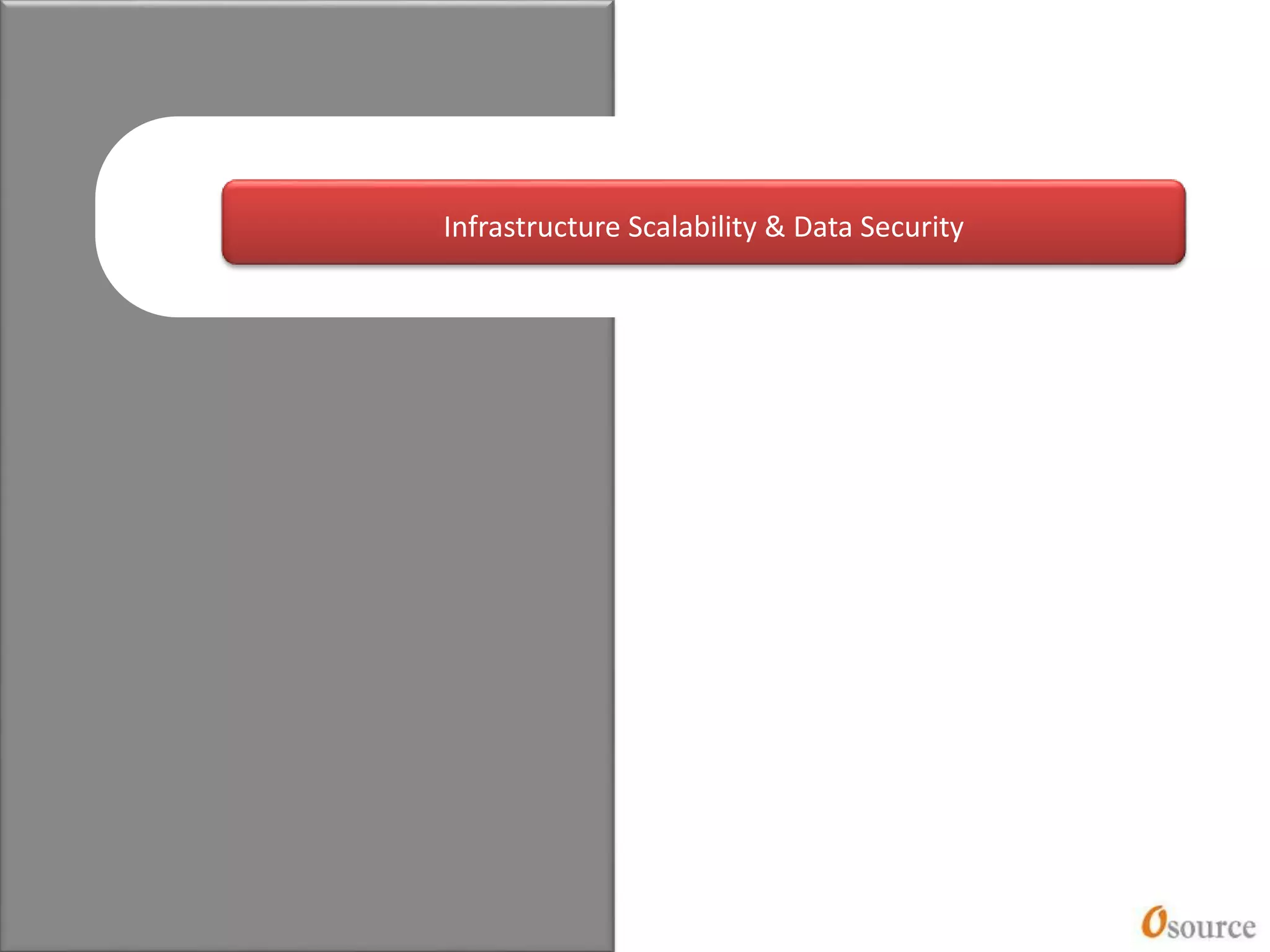 41
Infrastructure Scalability & Data Security
 