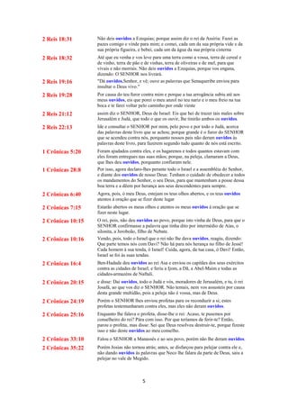 5
2 Reis 18:31 Não deis ouvidos a Ezequias; porque assim diz o rei da Assíria: Fazei as
pazes comigo e vinde para mim; e comei, cada um da sua própria vide e da
sua própria figueira, e bebei, cada um da água da sua própria cisterna
2 Reis 18:32 Até que eu venha e vos leve para uma terra como a vossa, terra de cereal e
de vinho, terra de pão e de vinhas, terra de oliveiras e de mel, para que
vivais e não morrais. Não deis ouvidos a Ezequias, porque vos engana,
dizendo: O SENHOR nos livrará.
2 Reis 19:16 "Dá ouvidos,Senhor, e vê; ouve as palavras que Senaqueribe enviou para
insultar o Deus vivo."
2 Reis 19:28 Por causa do teu furor contra mim e porque a tua arrogância subiu até aos
meus ouvidos, eis que porei o meu anzol no teu nariz e o meu freio na tua
boca e te farei voltar pelo caminho por onde vieste
2 Reis 21:12 assim diz o SENHOR, Deus de Israel: Eis que hei de trazer tais males sobre
Jerusalém e Judá, que todo o que os ouvir, lhe tinirão ambos os ouvidos.
2 Reis 22:13 Ide e consultai o SENHOR por mim, pelo povo e por todo o Judá, acerca
das palavras deste livro que se achou; porque grande é o furor do SENHOR
que se acendeu contra nós, porquanto nossos pais não deram ouvidos às
palavras deste livro, para fazerem segundo tudo quanto de nós está escrito.
1 Crônicas 5:20 Foram ajudados contra eles, e os hagarenos e todos quantos estavam com
eles foram entregues nas suas mãos; porque, na peleja, clamaram a Deus,
que lhes deu ouvidos, porquanto confiaram nele.
1 Crônicas 28:8 Por isso, agora declaro-lhes perante todo o Israel e a assembléia do Senhor,
e diante dos ouvidos de nosso Deus: Tenham o cuidado de obedecer a todos
os mandamentos do Senhor, o seu Deus, para que mantenham a posse dessa
boa terra e a dêem por herança aos seus descendentes para sempre.
2 Crônicas 6:40 Agora, pois, ó meu Deus, estejam os teus olhos abertos, e os teus ouvidos
atentos à oração que se fizer deste lugar
2 Crônicas 7:15 Estarão abertos os meus olhos e atentos os meus ouvidos à oração que se
fizer neste lugar.
2 Crônicas 10:15 O rei, pois, não deu ouvidos ao povo, porque isto vinha de Deus, para que o
SENHOR confirmasse a palavra que tinha dito por intermédio de Aías, o
silonita, a Jeroboão, filho de Nebate.
2 Crônicas 10:16 Vendo, pois, todo o Israel que o rei não lhe dava ouvidos, reagiu, dizendo:
Que parte temos nós com Davi? Não há para nós herança no filho de Jessé!
Cada homem à sua tenda, ó Israel! Cuida, agora, da tua casa, ó Davi! Então,
Israel se foi às suas tendas.
2 Crônicas 16:4 Ben-Hadade deu ouvidos ao rei Asa e enviou os capitães dos seus exércitos
contra as cidades de Israel; e feriu a Ijom, a Dã, a Abel-Maim e todas as
cidades-armazéns de Naftali.
2 Crônicas 20:15 e disse: Dai ouvidos, todo o Judá e vós, moradores de Jerusalém, e tu, ó rei
Josafá, ao que vos diz o SENHOR. Não temais, nem vos assusteis por causa
desta grande multidão, pois a peleja não é vossa, mas de Deus.
2 Crônicas 24:19 Porém o SENHOR lhes enviou profetas para os reconduzir a si; estes
profetas testemunharam contra eles, mas eles não deram ouvidos.
2 Crônicas 25:16 Enquanto lhe falava o profeta, disse-lhe o rei: Acaso, te pusemos por
conselheiro do rei? Pára com isso. Por que teríamos de ferir-te? Então,
parou o profeta, mas disse: Sei que Deus resolveu destruir-te, porque fizeste
isso e não deste ouvidos ao meu conselho.
2 Crônicas 33:10 Falou o SENHOR a Manassés e ao seu povo, porém não lhe deram ouvidos.
2 Crônicas 35:22 Porém Josias não tornou atrás; antes, se disfarçou para pelejar contra ele e,
não dando ouvidos às palavras que Neco lhe falara da parte de Deus, saiu a
pelejar no vale de Megido.
 