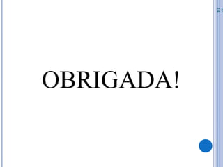 OBRIGADA!
07/
14
 