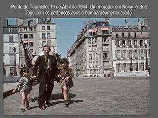 Ponte de Tournelle, 19 de Abril de 1944: Um morador em Noisy-le-Sec foge com os pertences após o bombardeamento aliado 