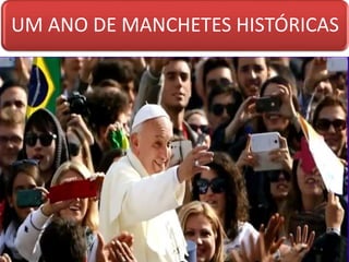 UM ANO DE MANCHETES HISTÓRICAS
 