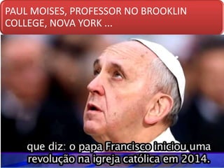 PAUL MOISES, PROFESSOR NO BROOKLIN
COLLEGE, NOVA YORK ...
 