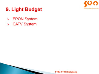  EPON System
 CATV System
FTTx FTTH Solutions
 