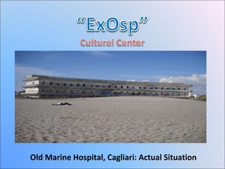 Old Marine Hospital, Cagliari: Actual Situation 
