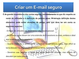 Ecológico - Não há por exemplo carros a transportar cartas, papel a circular,…