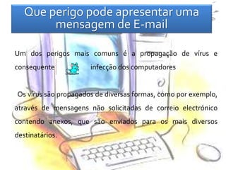 Rápido - uma mensagem é enviada em segundos e recebida quando o destinatário aceder ao serviço de  e-mail.