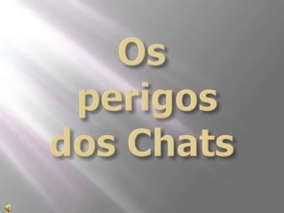 Osperigosdos Chats,[object Object]