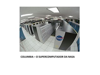 COLUMBIA – O SUPERCOMPUTADOR DA NASA 