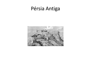 Pérsia Antiga
 