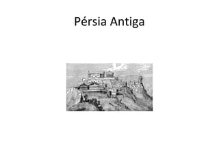 Pérsia Antiga
 